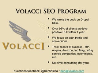 What is a Conversion?Breadcrumbs just got really importantSite speed is a ranking factor.Pagerank Sculpting is deadVideo is the New TextBahoo/YaBing/Yahoo gives upquestions/feedback: @benfinklea / ben@volacci.com