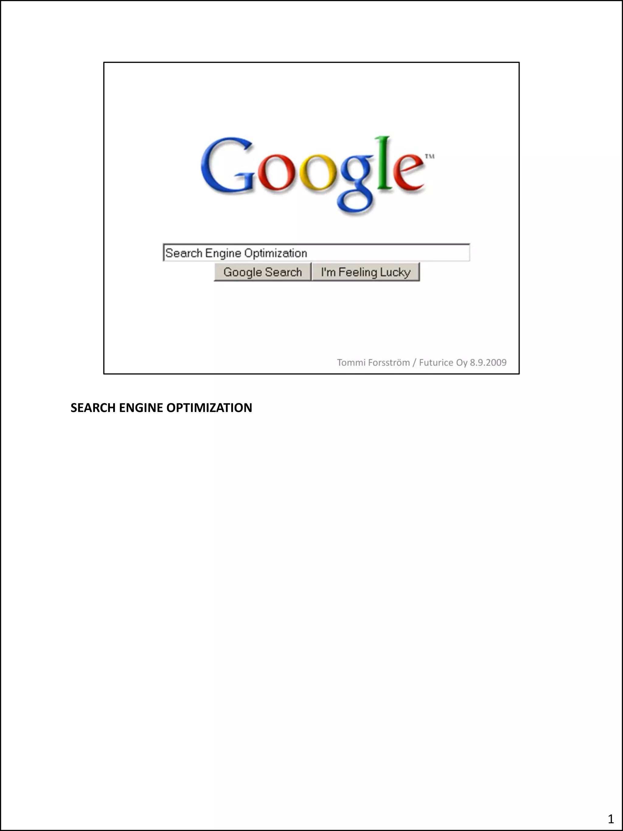 SEARCH ENGINE OPTIMIZATION




                             1
 