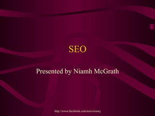 SEO Presented by Niamh McGrath 