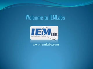 Welcome to IEMLabs
www.iemlabs.com
 