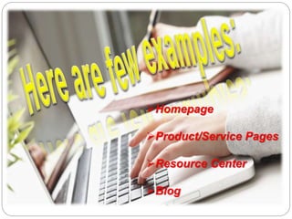 Homepage
Product/Service Pages
Resource Center
Blog
 