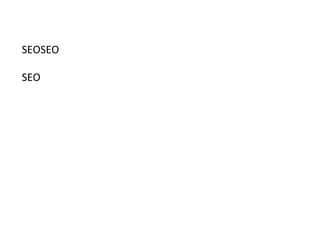 SEOSEO
SEO
 