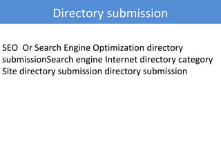 SEO Or Search Engine Optimization directory
submissionSearch engine Internet directory category
Site directory submission directory submission
Directory submission
 