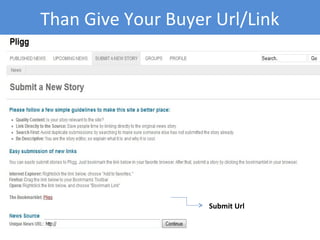 Submit Url
Than Give Your Buyer Url/Link
 
