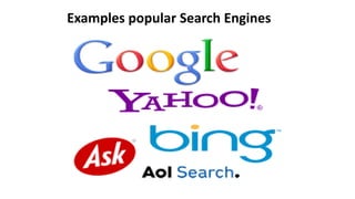 Examples popular Search Engines
 
