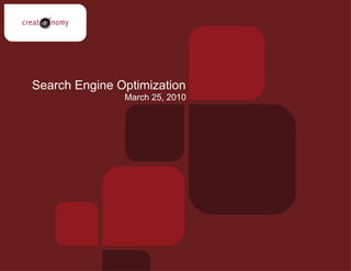 March 25, 2010
Search Engine Optimization
 