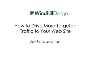 How to Drive More Targeted Traffic to Your Web Site - An Introduction -  