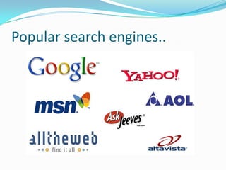 Popular search engines..

 