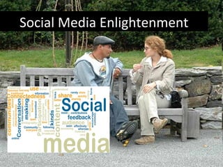 Social Media Enlightenment
 