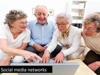 Social media networks
 