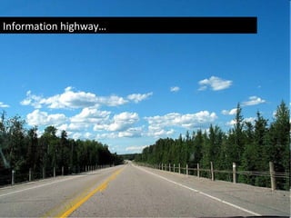 Information highway…
 