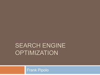 Search Engine Optimization Frank Pipolo 