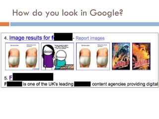 How do you look in Google? 