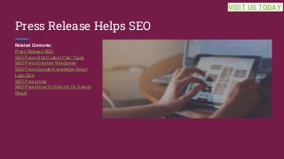 Press Release Helps SEO
Related Contents:
Press Release SEO
SEO Press And Custom Post Types
SEO Press Crashes Wordpress
SEO Press Google Knowledge Graph
Logo Size
SEO Press Help
SEO Press How To Hide Url On Search
Result
VISIT US TODAY
 