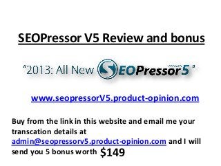 SEOPressor V5 Review and bonus



     www.seopressorV5.product-opinion.com

Buy from the link in this website and email me your
transcation details at
admin@seopressorv5.product-opinion.com and I will
send you 5 bonus worth $149
 