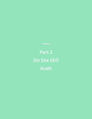 Part 2
On Site SEO
Audit
 