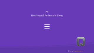 An
SEO Proposal for Tensator Group
Q-Manager | DigitalMarketing Team
 