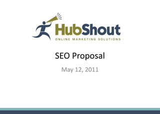 SEO Proposal
 May 12, 2011
 
