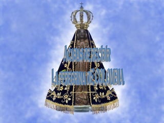 Acabas de recIbIr La peregrina dE COLOMBIA. 