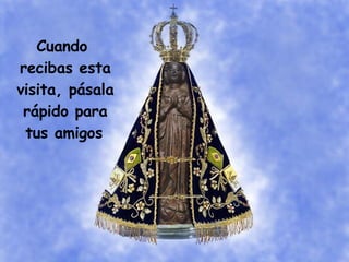 Cuando recibas esta visita, pásala rápido para tus amigos