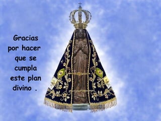 Gracias por hacer que se cumpla este plan divino .