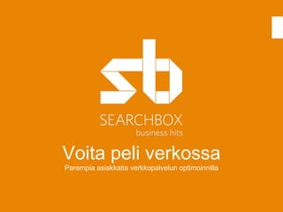 Voita peli verkossa Parempia asiakkaita verkkopalvelun optimoinnilla 