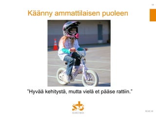” Hyvää kehitystä, mutta vielä et pääse rattiin.” Käänny ammattilaisen puoleen 09.02.10 