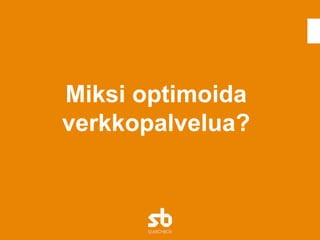 Miksi optimoida verkkopalvelua? 