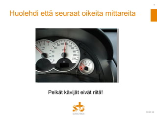 Huolehdi että seuraat oikeita mittareita Pelkät kävijät eivät riitä! 09.02.10 