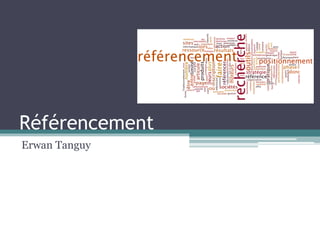 Référencement
Erwan Tanguy
 