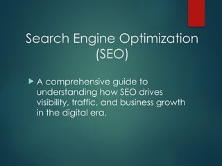 Comprehensive Guide to SEO: Boost Visibility, Traffic, and Growth | PPTX