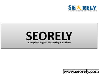 SEORELYComplete Digital Marketing Solutions
 