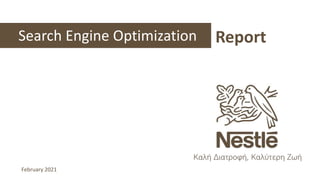 Search Engine Optimization Report
February 2021
 