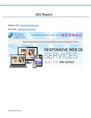 www.tier4tech.com
SEO Report.
Website URL: http://tier4web.com/
Short URL: http://bit.ly/1szmTI9.
 