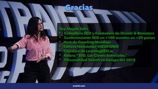 #InformesSEO por @aleyda de @orainti
orainti.com
Gracias
Soy Aleyda Solis


* Consultora SEO y Fundadora de Orainti & Remo...