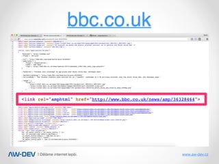 | Děláme internet lepší. www.aw-dev.cz
bbc.co.uk
 