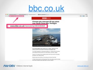 | Děláme internet lepší. www.aw-dev.cz
bbc.co.uk
 