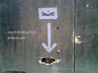 saur@dedouch.cz
@dedouch
Zdroj: photobucket.com
 