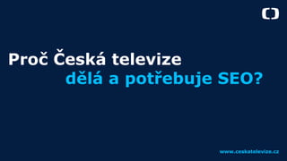 SEO Restart 2022: Šárka Jakubcová - Redesign iVysílání České televize z pohledu SEO