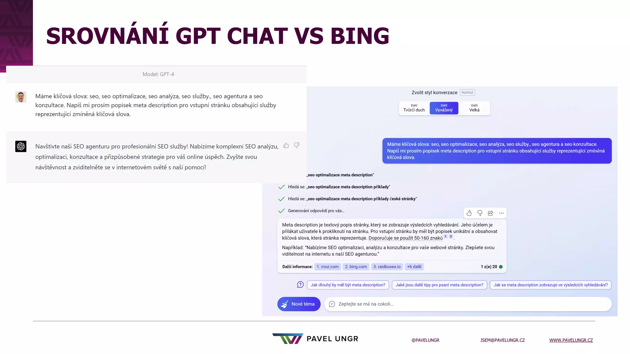 JSEM@PAVELUNGR.CZ WWW.PAVELUNGR.CZ
@PAVELUNGR
SROVNÁNÍ GPT CHAT VS BING
 