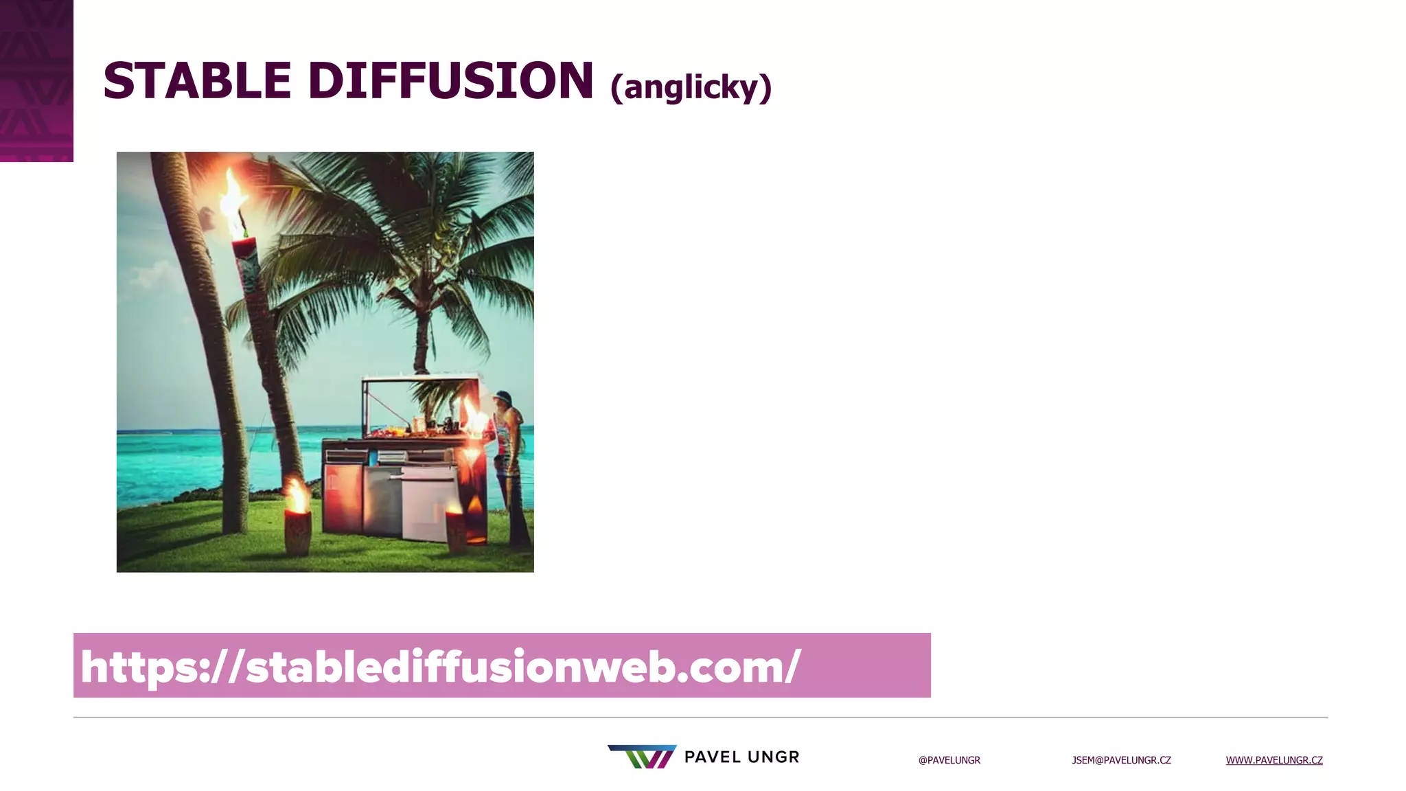 JSEM@PAVELUNGR.CZ WWW.PAVELUNGR.CZ
@PAVELUNGR
STABLE DIFFUSION (anglicky)
 