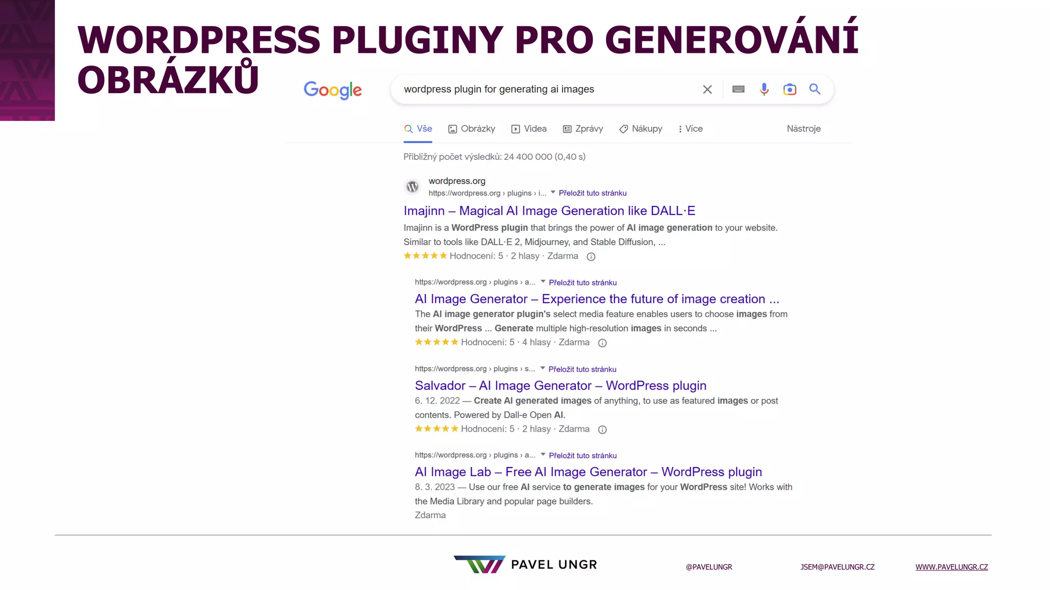 JSEM@PAVELUNGR.CZ WWW.PAVELUNGR.CZ
@PAVELUNGR
WORDPRESS PLUGINY PRO GENEROVÁNÍ
OBRÁZKŮ
 