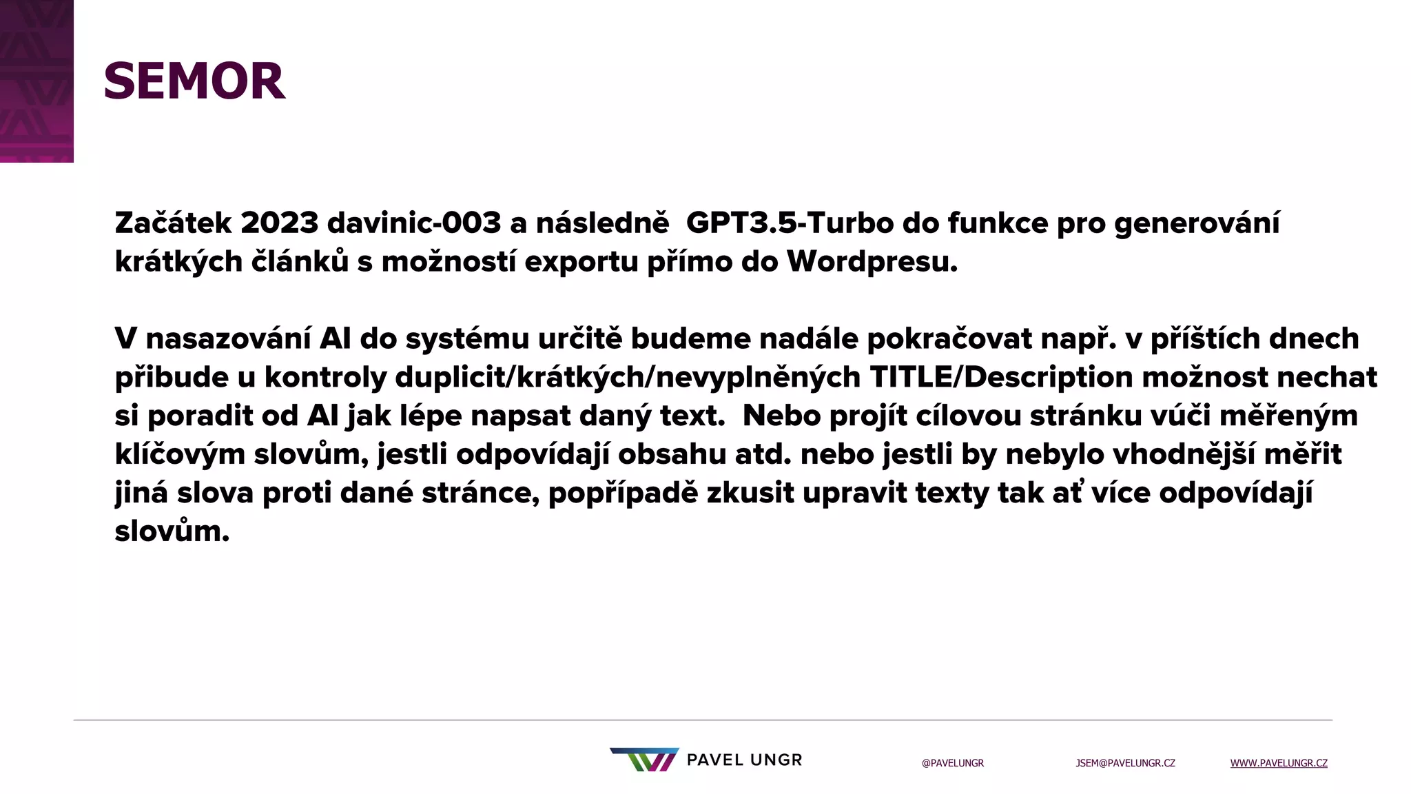 JSEM@PAVELUNGR.CZ WWW.PAVELUNGR.CZ
@PAVELUNGR
SEMOR
 