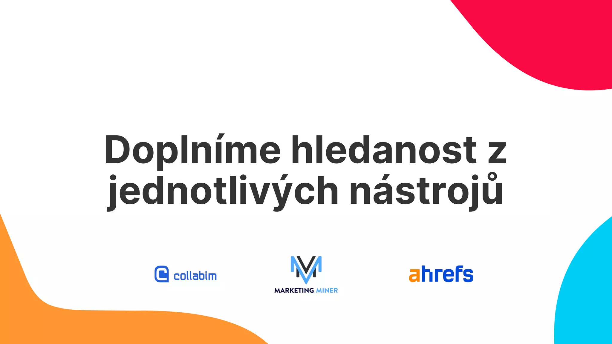 Doplníme hledanost z
jednotlivých nástrojů
 