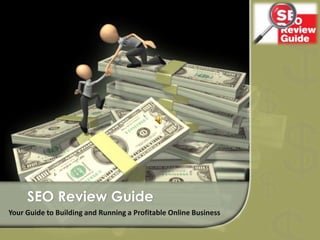 SEO Review Guide Your Guide to Building and Running a Profitable Online Business 