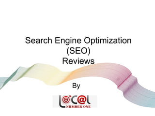 Search Engine Optimization
(SEO)
Reviews
By
 