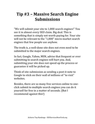  

Tip	
  #3	
  –	
  Massive	
  Search	
  Engine	
  
Submissions	
  

"We	
  will	
  submit	
  your	
  site	
  to	
  1,000...