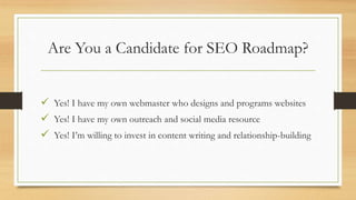 Topic-Focused Keywords are Outlined and Tracked in SEO Roadmap
Useful content is mapped out
to drive brand authority and
natural link-attracting
behavior.
 
