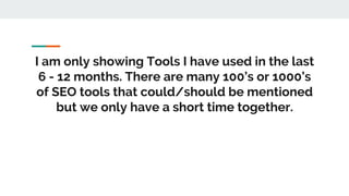 The Tools we all know about
1. Keyword Planner (of Course)
2. SEMRush
3. Longtail Pro
4. SECockpit
5. Ahrefs
6. �..
 