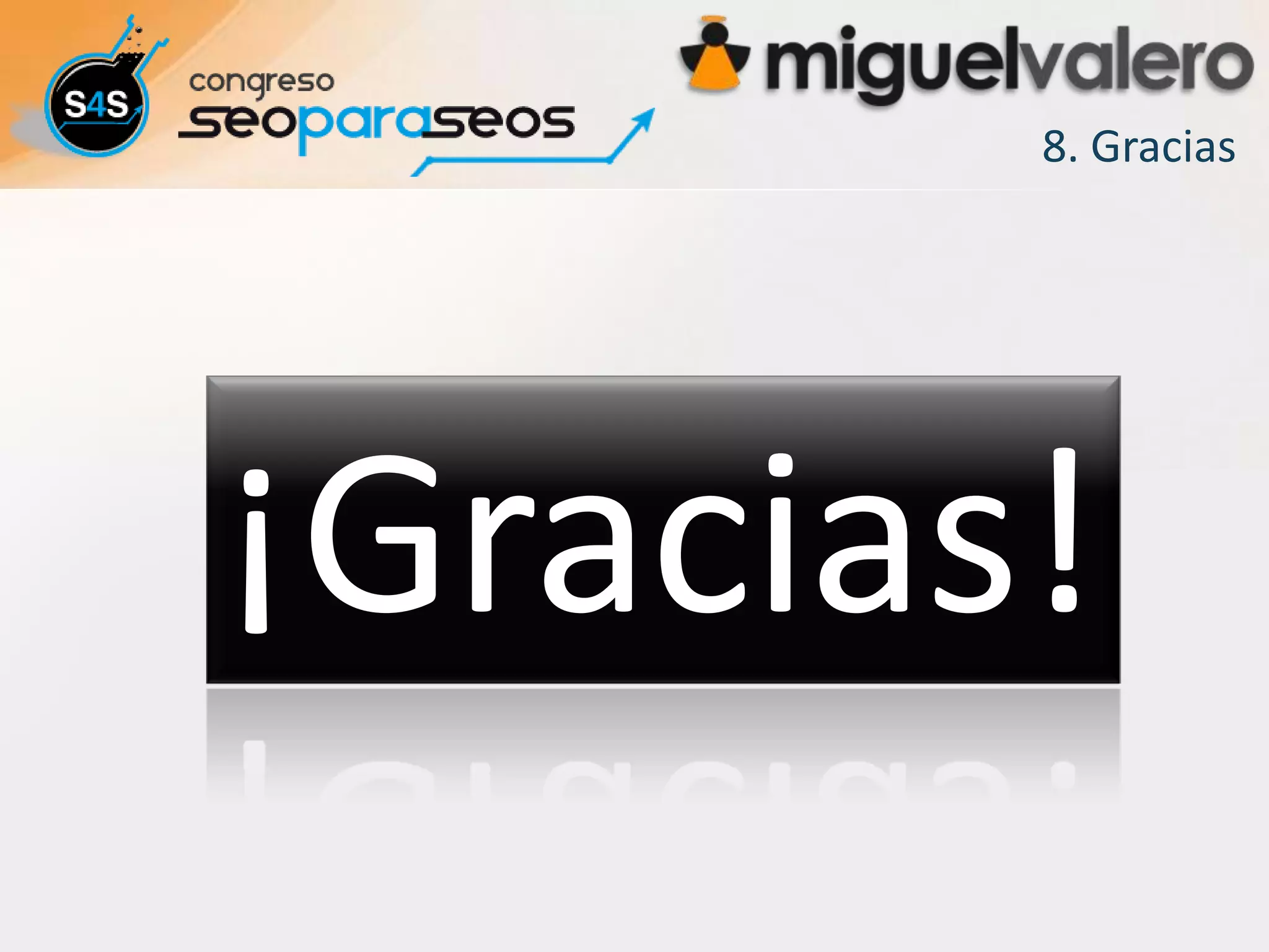 8. Gracias




¡Gracias!
 